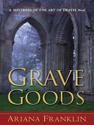 Grave Goods【電子書籍】[ Ariana Franklin ]