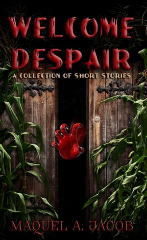 Welcome Despair: A Collection of Shorts【電子