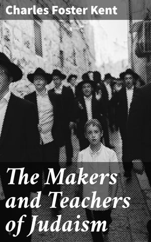 The Makers and Teachers of Judaism