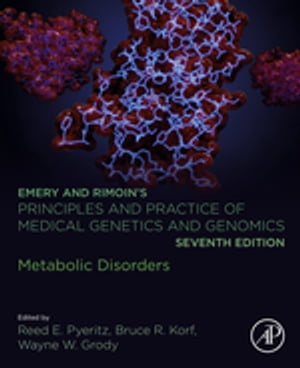 Emery and Rimoin’s Principles and Practice of Medical Genetics and Genomics Metabolic Disorders