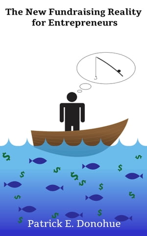 ŷKoboŻҽҥȥ㤨The New Fundraising Reality for Entrepreneurs Why You Must Throw Out the Old Rules of Fundraising to Get Capital TodayŻҽҡ[ Patrick E. Donohue ]פβǤʤ162ߤˤʤޤ