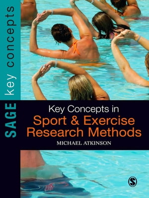 Key Concepts in Sport and Exercise Research Methods【電子書籍】[ Michael Atkinson ]