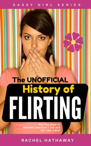 The Unofficial History of Flirting