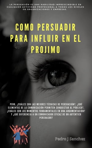 PERSUADIR PARA INFLUIR EN EL PROJIMO PSICOLOGIA