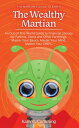 The Wealthy Martian An Out-Of-This-World Guide to Financial Literacy for Parents...