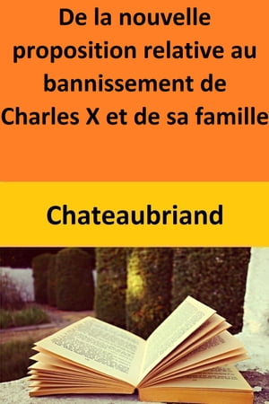 De la nouvelle proposition relative au bannissement de Charles X et de sa famille