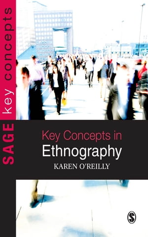 Key Concepts in Ethnography【電子書籍】[ Karen O′Reilly ]