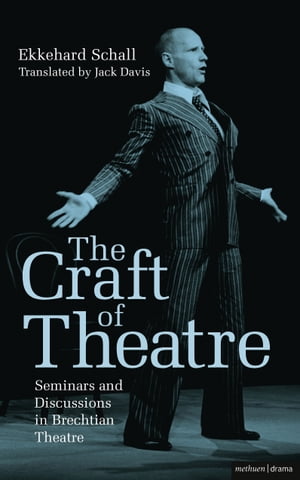 The Craft of Theatre: Seminars and Discussions in Brechtian Theatre【電子書籍】[ Ekkehard Schall ]