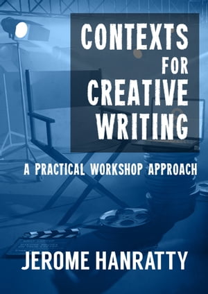 Contexts for Creative Writing: A Practical Workshop Approach
