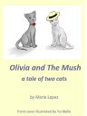 Olivia and The Mush: A Tale Of Two Cats【電子