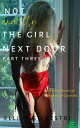 Not Exactly the Girl Next Door Part Three【電子書籍】[ Elliot Silvestri ]