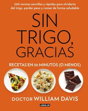 Sin trigo, gracias. Recetas en 30 minutos (¡o menos!)