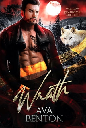 Wrath Deadwood Shifters, #2【電子書籍】[ Ava Benton ]