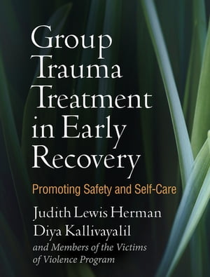 Group Trauma Treatment in Early Recovery Promoting Safety and Self-Care