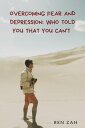 Overcoming Fear and Depression: Who Told You That You Can't【電子書籍】[ Ren Zah ]