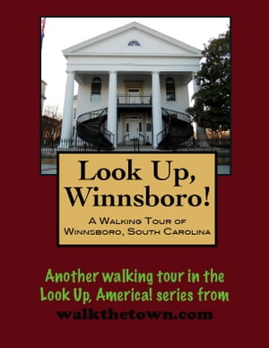 A Walking Tour of Winnsboro, South Carolina【
