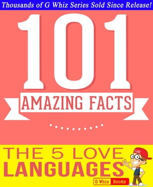 The 5 Love Languages - 101 Amazing Facts You Didn't Know GWhizBooks.com【電子書籍】[ G Whiz ]