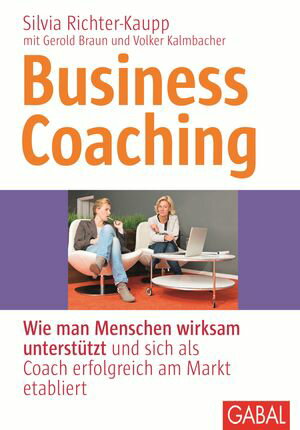 Business Coaching Wie man Menschen wirksam unterst?tzt und sich als Coach erfolgreich am Markt etabliert【電子書籍】[ Silvia Richter-Kaupp ]
