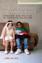 The Rise and Fall of Human Rights Cynicism and Politics in Occupied Palestine