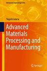 Advanced Materials Processing and Manufacturing【電子書籍】[ Yogesh Jaluria ]