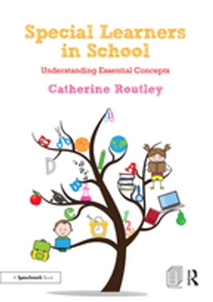 Special Learners in School Understanding Essential Concepts【電子書籍】[ Catherine Routley ]
