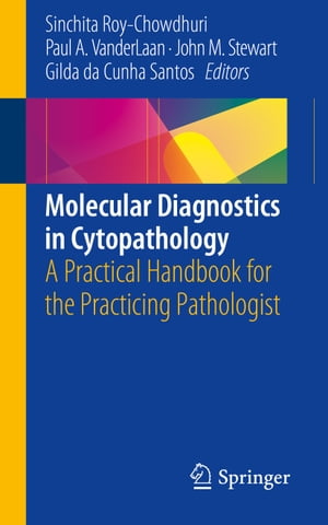 Molecular Diagnostics in Cytopathology A Practical Handbook for the Practicing Pathologist【電子書籍】