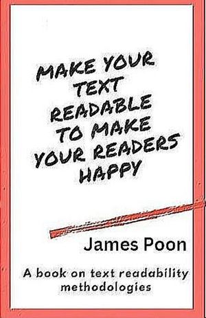 Make Your Text Readable to Make Your Readers Happy