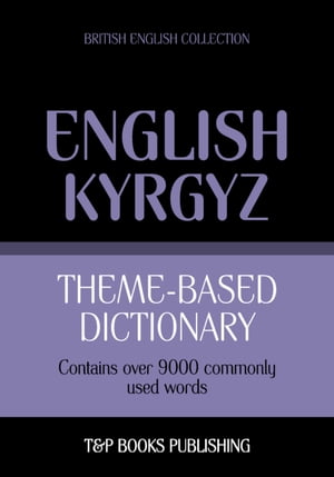 Theme-based dictionary British English-Kyrgyz - 9000 words