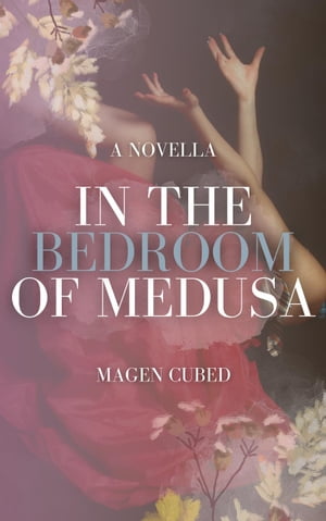 In the Bedroom of Medusa