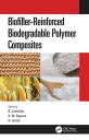 Biofiller-Reinforced Biodegradable Polymer Composites【電子書籍】