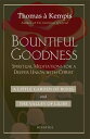 Bountiful Goodness Spiritual Meditations for a Deeper Union with Christ