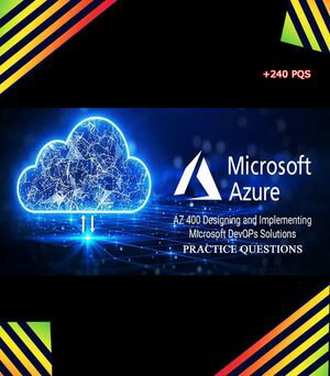 AZ-400: Designing and Implementing Microsoft DevOps Solutions Practice Questions 2024