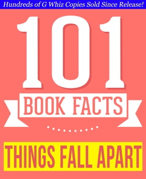 Things Fall Apart - 101 Amazingly True Facts You Didn 039 t Know Fun Facts and Trivia Tidbits Quiz Game Books【電子書籍】 G Whiz