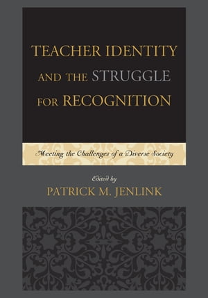 Teacher Identity and the Struggle for Recognition Meeting the Challeng...