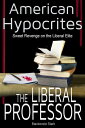 American Hypocrites: The Liberal Professor: Sweet Revenge on the Liberal Professor【電子書籍】[ Mackenzie Stark ]