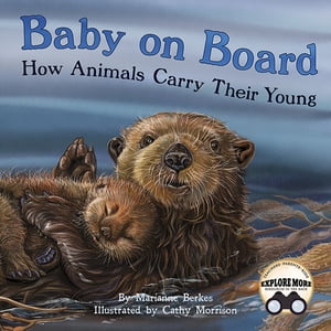 Baby on Board How Animals Carry Their Young【電子書籍】[ Marianne Berkes ]