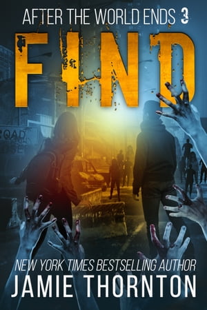 After The World Ends: Find (Book 3) A Zombies Are Human novel【電子書籍】 Jamie Thornton