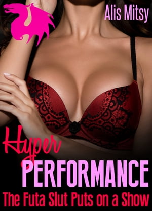 Hyper Performance: The Futa Slut Puts on a Show