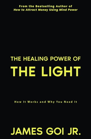 The Healing Power of the Light: How It Works and Why You Need It