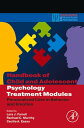 Handbook of Child and Adolescent Psychology Treatment Modules Personalized Care in Behavior and Emotion【電子書籍】