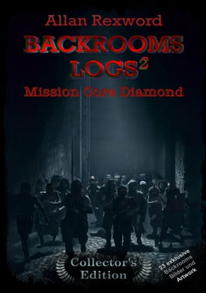 Backrooms Logs?: Mission Core-Diamond "Collector's Edition" mit 23 exklusiven Farbdrucken