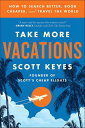Take More Vacations How to Search Better, Book Cheaper, and Travel the World【電子書...