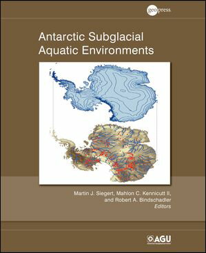 Antarctic Subglacial Aquatic Environments【電子書籍】