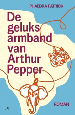 De geluksarmband van Arthur Pepper【電子書籍】[ Phaedra Patrick ]