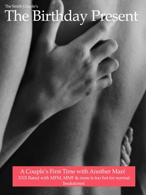 The Birthday Present: A Couple’s First Time with Another Man【電子書籍】[ The Smith Co...