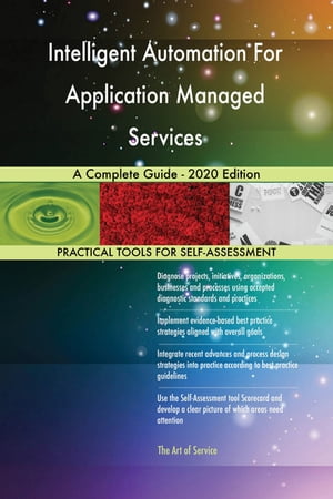 Intelligent Automation For Application Managed Services A Complete Guide - 2020 Edition【電子書籍】[ Gerardus Blokdyk ]