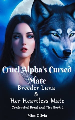 Cruel Alpha's Cursed Mate Breeder Luna and Her Heartless Mate