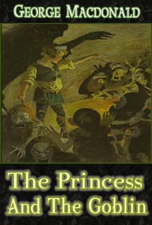 The Princess and The Goblin : [Illustrations and Free Audio Book Link]