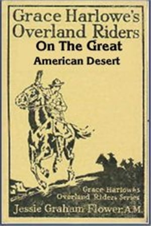 Grace Harlowe's Overland Riders on the Great American Desert