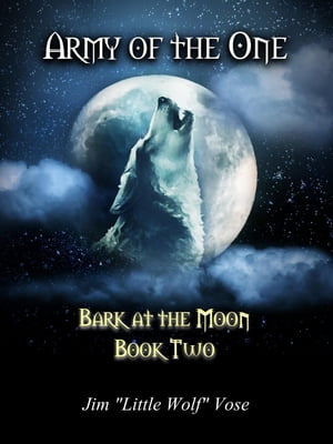 Army of the One: Bark at the Moon Book Two